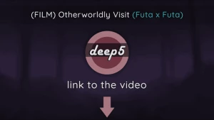 deep5 - (FILM) Otherworldly Visit (Futa x Futa)