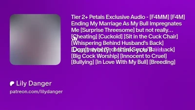 lilydanger - Tier 2+ Petals Exclusive Audio - [F4MM] [F4M] Ending My Marriage As My Bull Impregnates Me [Surprise Threesome] but not really [Cheating] [Cuckold] [Sit in the Cuck Chair] [Whispering Behind Husband's Back] [Doggystyle] [Protected Sex to Bareback] [Big Cock Worship] [Innocent to Cruel] [Bullying] [In Love With My Bull] [Breeding] [Self-Degradation] [Impregnation] [Creampie] [Cum On His Wedding Ring] [No SPH]  - Free Hentai Manga, Doujinshi and Comics Online Reader | LewdVault.com